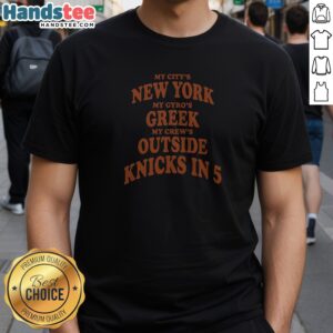 Official My City'S New York My Gyro'S Greek My Crew'S Outside Knicks In 5