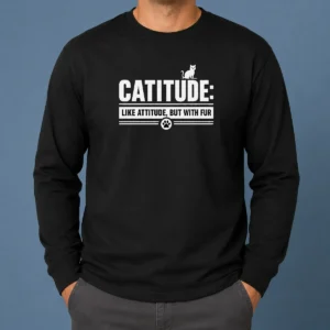 Premium Catitude Like Attitude But With Furr Long Sleeve Shirt