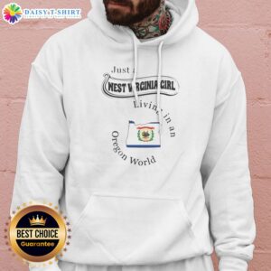 Hot Just A West Virginia Girl Living In An Oregon World State Map Hoodie in dark color, featuring state map graphic on front
