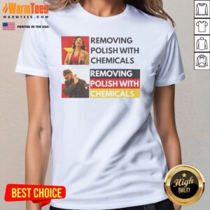 Premium Removing Polish With Chemicals ladies tee in soft cotton fabric with a classic fit and round neckline