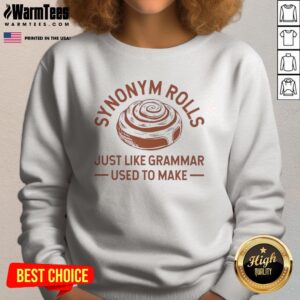 Official Synonym Rolls Just Like Grammar Used To Make Sweatshirt