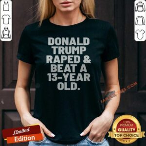 Pretty President US Raped And Beat A 13 Year Old v neck optimized shirt in black with bold white text design