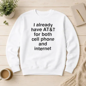 Good I Already Have AT&T For Both Cell Phone And Internet Sweater