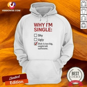 Original Why I'M Single Check Mark Dick Is Too Big Might Kill Someone Hoodie