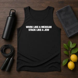 Original Work Like A Mexican Stack Like A Jew Text tank top in white, sleeveless casual garment with bold black text