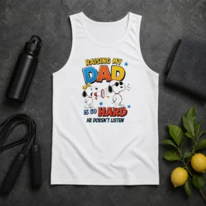 Good Snoopy Belle Peanuts Raising My Dad Is So Hard He Does Not Listen Tank Top