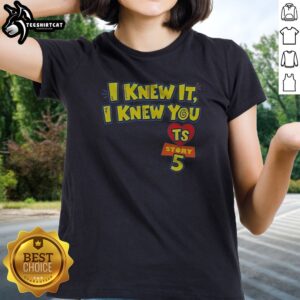 Premium I Knew It I Knew You TS Toy Story 5 Ladies shirt featuring vibrant graphics