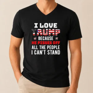 Funny Donald Trump American Flag I Love Because He Pisses Off All The People I Can'T Stand V Neck Shirt in classic black