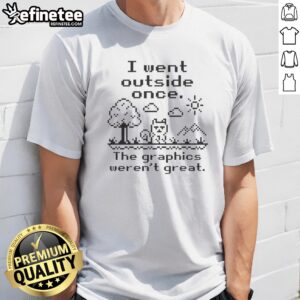 Top I Went Outside Once The Graphics Werent Great Gamer Nerd Geek Video Game