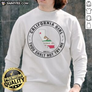 Hot California Girl Thou Shalt Not Try Me Mood 24 7 California Flag Sweatshirt displayed on a neutral background.