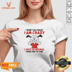 Top Snoopy I Don'T Go Crazy I Am Crazy I Just Go Normal From Time To Time V-Neck Shirt