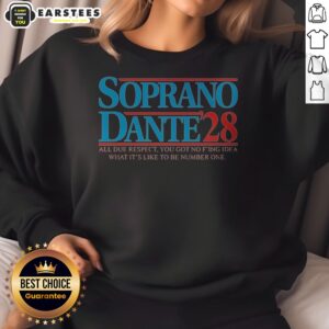 Hot Soprano Dante 2028 sweatshirt featuring the phrase 'You Got No Fing Idea What Its Like To Be Number One'