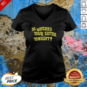 Official So Where'S Your Sister Tonight V-Neck Shirt