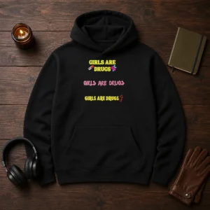 Pretty Girls Are Drugs Girls Are Drugs Girls Are Drugs Pill Rose Flower Hoodie
