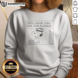 Good Snoopy They'Ll Never Turn Down John Mcenroe Sweatshirt featuring a playful design.