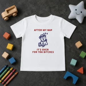 Pretty After My Nap It Is Over For You Bitches Cowboy Teddy Bear Kids T-Shirt