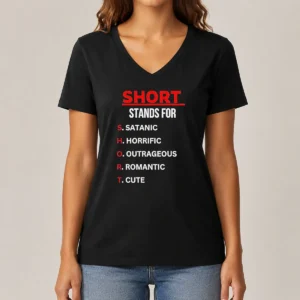 Pretty Short Stands For Satanic Horrific Outrageous Romantic Cute Quote V Neck Shirt in soft cotton fabric, unisex fit