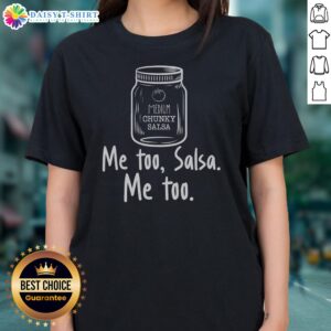 Pretty Me Too Salsa Me Too Ladies Shirt featuring a vibrant design and comfortable fit.