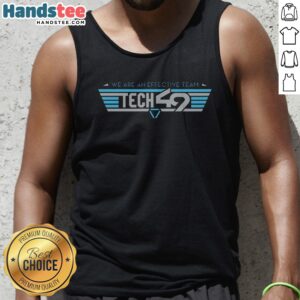 Hot We Are An Effective Team Tech 49 Tank Top featuring a motivational team spirit design.