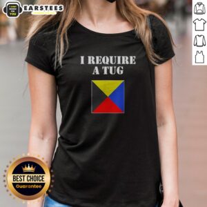 Good I Require A Tug ladies shirt featuring bold text design on a comfortable, fitted cotton tee