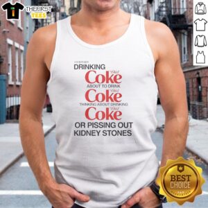 Awesome I Am Either Drinking Diet Coke About To Drink Diet Coke Thinking About Diet Coke Tank top in a casual setting