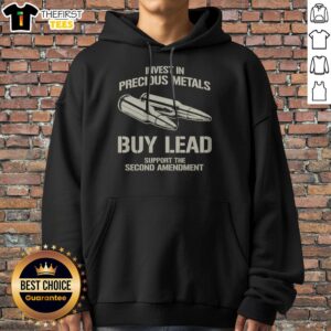 Top Invest In Precious Metals Buy Lead Support The Second Amendment Bullet Hoodie featuring a striking graphic design.