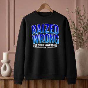 Good Raized Wrong But Still Awesome Sweater