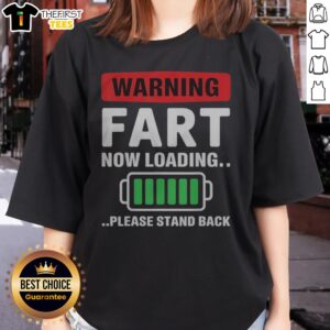 Good Warning Fart Now Loading Please Stand Back Ladies Shirt designed for humor and comfort