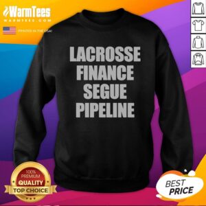 Hot Lacrosse Finance Segue Pipeline Sweatshirt