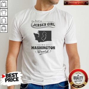 Pretty Just A Jersey Girl In A Washington World Map State Outline shirt optimized for clear view of graphic on a casual short sleeve t-shirt
