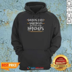 Hot Space Movie Sounds Like Somebodys Got A Case Of The Mondays Hoodie