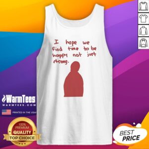 Pretty I Hope We Find Time To Be Happy Not Just Strong Retro tank top displayed in a casual setting