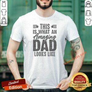 Nice This Is What An Amazing Dad Looks Like shirt optimized for showcasing a dad-themed graphic tee.