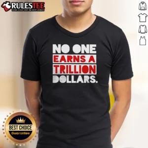 Pretty No One Earns A Trillion Dollars