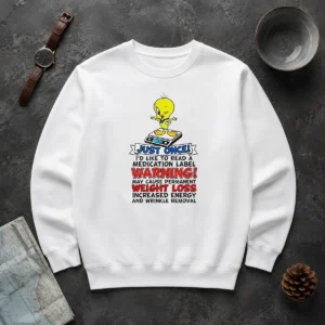 Funny Tweety Bird Just Once I'D Like To Read A Medication Label Warning Sweater