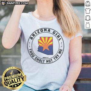 Pretty Arizona Girl Arizona Girl Thou Shalt Not Try Me Mood 24 7 Ladies Shirt featuring a bold graphic design.