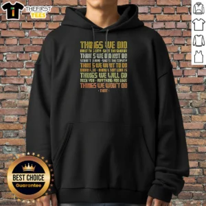 Nice Things We Did Built This City Shot The Sheriff Things We Did Not Do Start The Fire Shoot The Deputy Hoodie