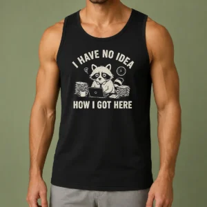 Official I Have No Idea How I Got Here Tank Top