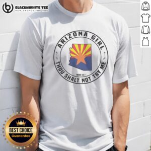 Original Arizona Girl Arizona Girl Thou Shalt Not Try Me Mood 24 7 Shirt featuring a bold and fun graphic design