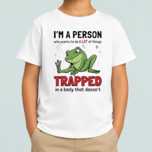 Funny Frog I'M A Person WHO Wants To Do A Lot Of Things Trapped In A Body That Doesn'T Shi Kids T-Shirt