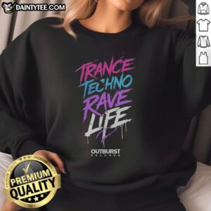 Premium Trance Techno Rave Life Outburst Records Sweatshirt featuring vibrant graphics and a cozy fit.