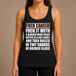Awesome Fck Cancer Fck It With A Barbed Wire Dildo Dipped In Hot Sauce Tank Top