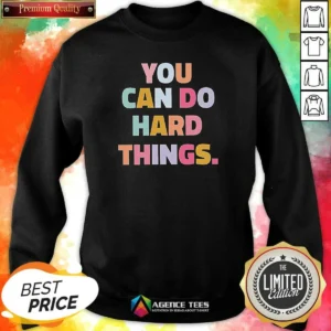Premium You Can Do Hard Things Teacher Sweatshirt