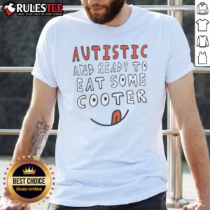 Nice Autistic And Ready To Eat Some Cooter Shirt displayed on a flat lay background.