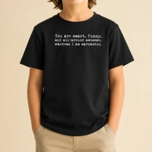 Pretty You'Re Smart And Funny And Awesome Whereas I Am Sarcastic Kids T-Shirt