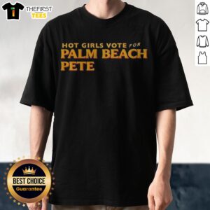 Nice Hot Girls Vote For Palm Beach Pete Shirt displayed on a neutral background, showcasing vibrant colors and bold text.