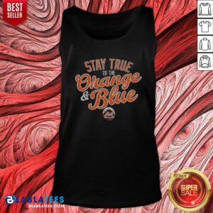 Good Stay True To The Orange And Blue New York Mets Major League Baseball tank top optimized for showcasing team spirit.