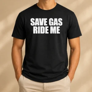 Good Save Gas Ride Me Bicycle Motorcycle Cheeky Quote