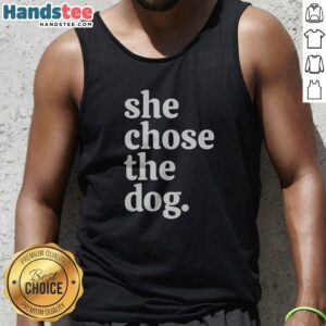 Good She Chose The Dog Tank Top featuring bold text on a comfortable women's sleeveless shirt