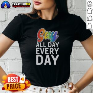 Funny Gay All Day Every Day Ladies Shirt